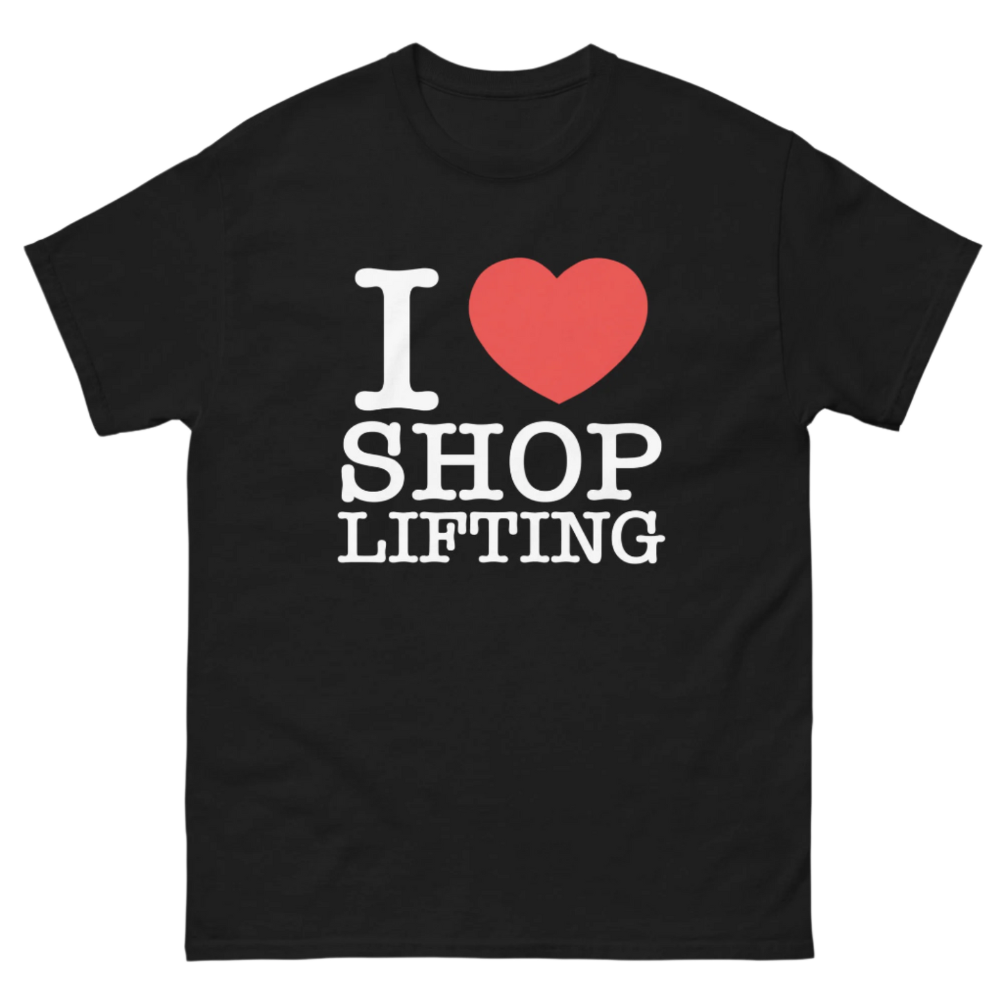 I LOVE SHOPLIFTING TEE!