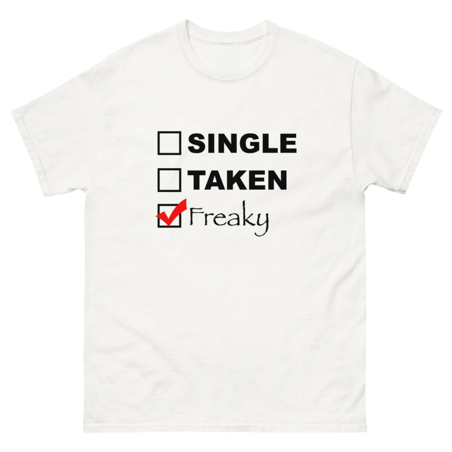 SINGLE, TAKEN, FREAKY TEE!