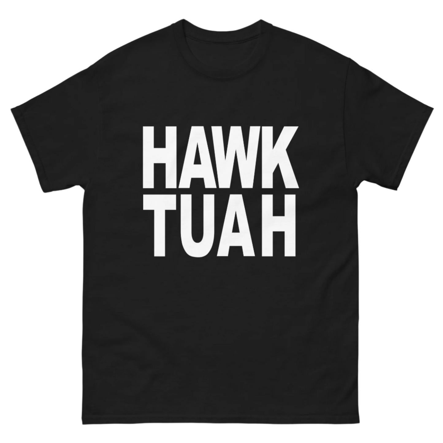 HAWK TUAH TEE!