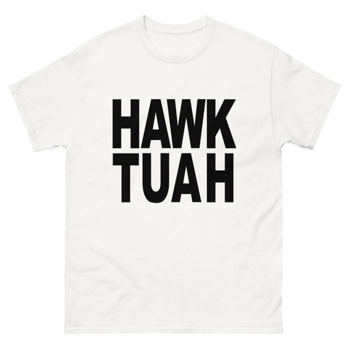 HAWK TUAH TEE!