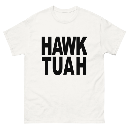 HAWK TUAH TEE!